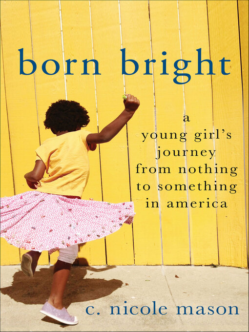 Title details for Born Bright by C. Nicole Mason - Available